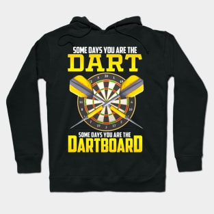Some Days You Are The Dart Some Days The Dartboard Hoodie